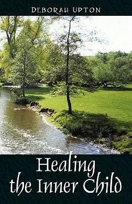 Healing the Inner Child by Upton, Deborah