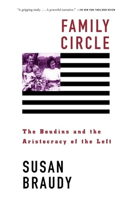 Family Circle: The Boudins and the Aristocracy of the Left by Braudy, Susan
