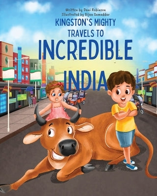 Kingston's Mighty Travels to Incredible India by Robinson, Dani