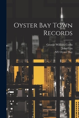 Oyster Bay Town Records by Cox, John