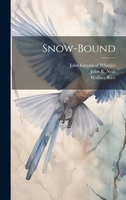 Snow-bound by Whittier, John Greenleaf