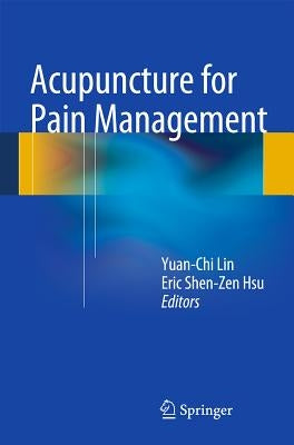 Acupuncture for Pain Management by Lin, Yuan-Chi