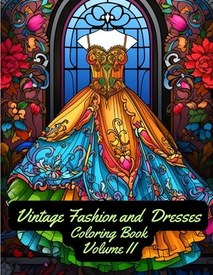 Vintage Fashion and Dresses: Coloring Book: Volume II by Hazra, A.