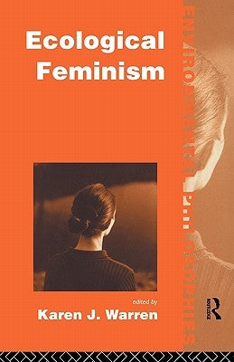 Ecological Feminism by Warren, Karen J.