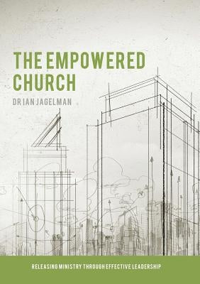 The Empowered Church by Jagelman, Ian