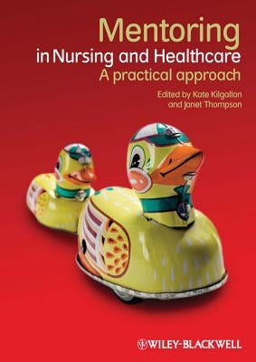 Mentoring in Nursing and Healt by Kilgallon, Kate