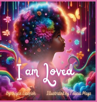 I am Loved: Daily Affirmations for Your Little Princess by Licorish, Joyce