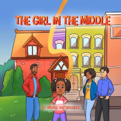 The Girl in The Middle: A Magical Story About Invisibility and Finding Where You Belong by Westbrooks, Michael, II