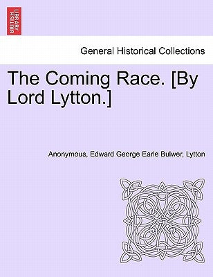 The Coming Race. [By Lord Lytton.] Second Edition by Anonymous