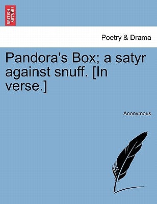 Pandora's Box; A Satyr Against Snuff. [in Verse.] by Anonymous