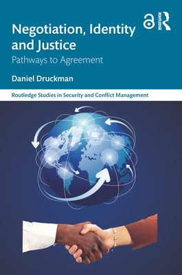 Negotiation, Identity and Justice: Pathways to Agreement by Druckman, Daniel