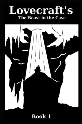 Lovecraft's The Beast in the Cave by Vanlester, J. Scott