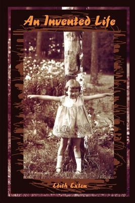 An Invented Life by Exton, Edith