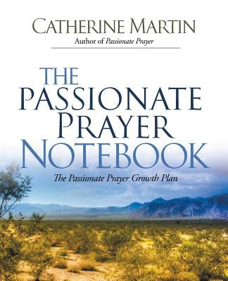 The Passionate Prayer Notebook by Martin, Catherine