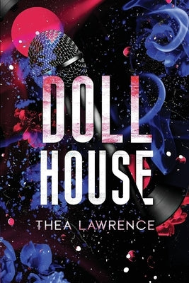 Dollhouse: A Rockstar Romance by Lawrence, Thea