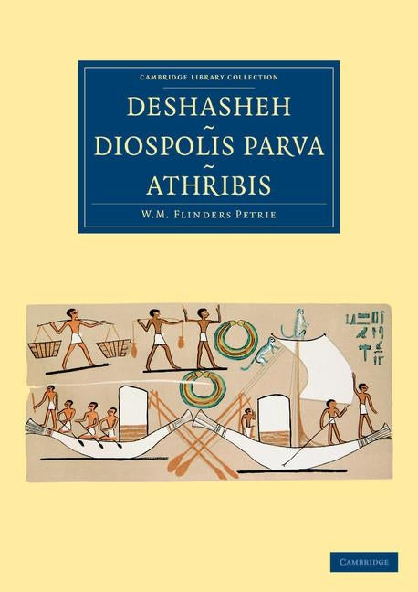 Deshasheh, Diospolis Parva, Athribis by Petrie, William Matthew Flinders