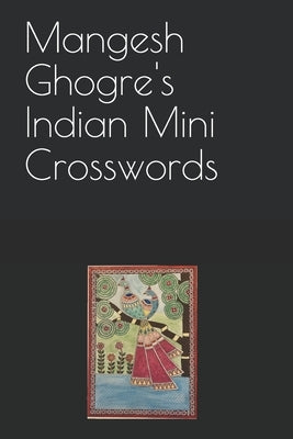 Mangesh Ghogre's Indian Mini Crosswords by Ghogre, Mangesh