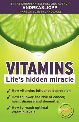 Vitamins. Life´s hidden miracle. by Jopp, Andreas