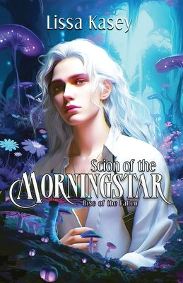 Scion of the Morningstar by Kasey, Lissa