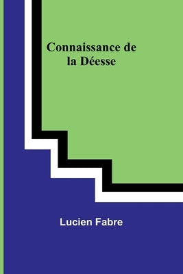 Connaissance de la Déesse by Fabre, Lucien
