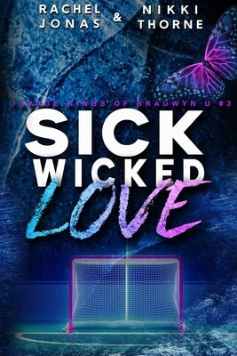 Sick Wicked Love: An Enemies-to-Lovers Hockey Romance by Thorne, Nikki