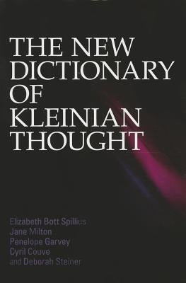 The New Dictionary of Kleinian Thought by Bott Spillius, Elizabeth