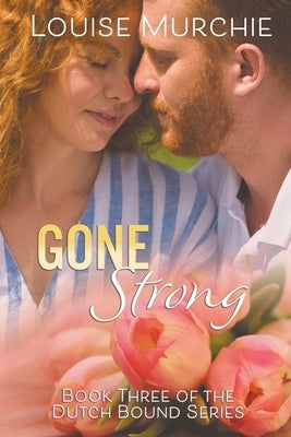 Gone Strong by Murchie, Louise