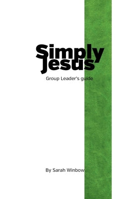 Simply Jesus Group Leader's Guide by Winbow, Sarah