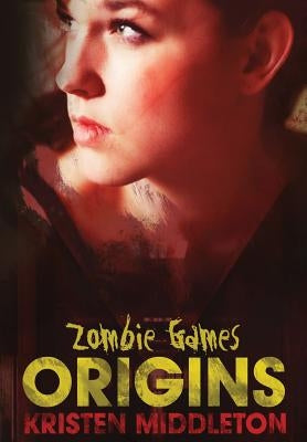 Zombie Games (Origins) by Middleton, Kristen