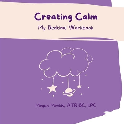 Creating Calm by Menkis, Megan