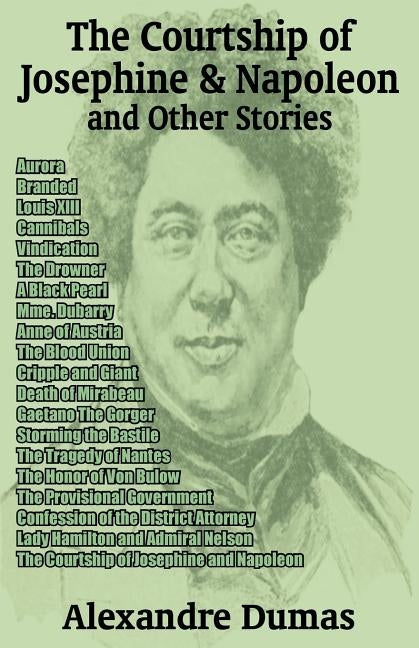 The Courtship of Josephine and Napoleon and Other Stories by Dumas, Alexandre