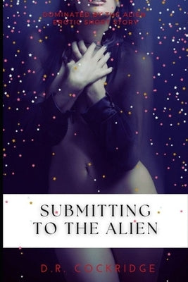 Submitting to the Alien: Doctor is dominated by aliens. by Cockridge, D. R.