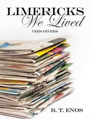 Limericks We Lived by Enos, B. T.