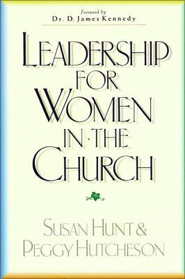 Leadership for Women in the Church by Hunt, Susan