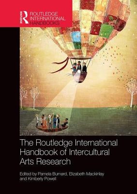 The Routledge International Handbook of Intercultural Arts Research by Burnard, Pamela