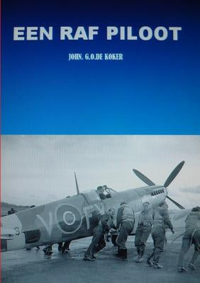 Een RAF Piloot by De Koker, John G. O.
