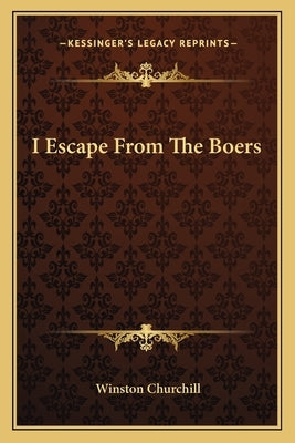 I Escape From The Boers by Churchill, Winston