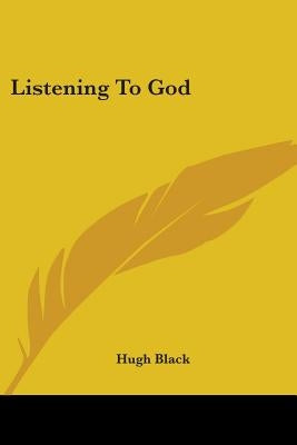 Listening to God by Black, Hugh B.