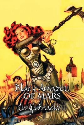 Black Amazon of Mars by Leigh Brackett, Science Fiction, Adventure by Brackett, Leigh