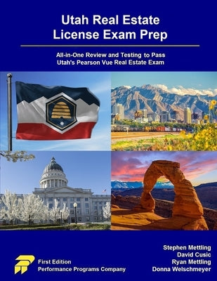 Utah Real Estate License Exam Prep: All-in-One Review and Testing to Pass Utah's Pearson Vue Real Estate Exam by Mettling, Stephen