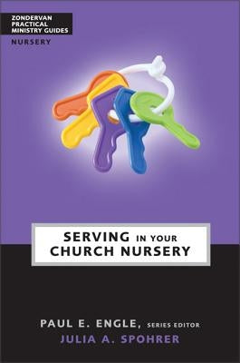 Serving in Your Church Nursery by Spohrer, Julia A.