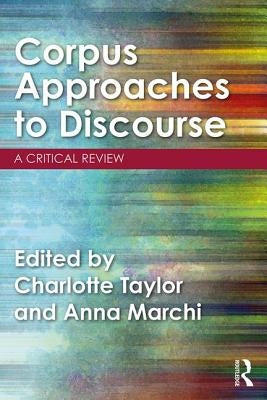 Corpus Approaches to Discourse: A Critical Review by Taylor, Charlotte
