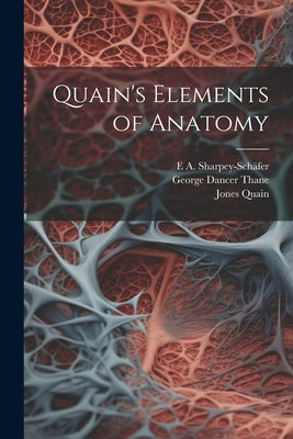 Quain's Elements of Anatomy by Quain, Jones