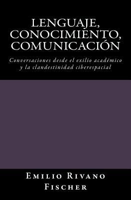 Lenguaje, Conocimiento, Comunicación: Noam Chomsky: Perspectivas Actuales sobre el Lenguaje Humano y Discusión General by Rivano Fischer, Emilio