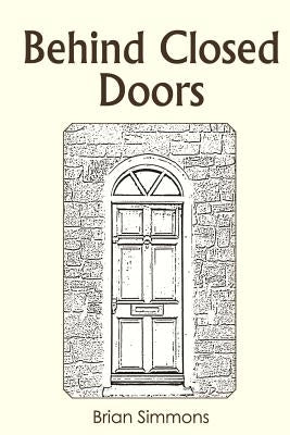 Behind Closed Doors by Simmons, Brian Byrne