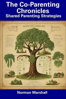 The Co-Parenting Chronicles: Shared Parenting Strategies by Marshall, Norman