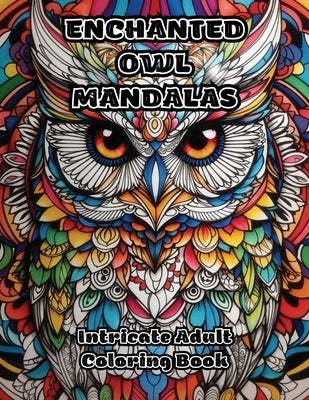 Enchanted Owl Mandalas: Intricate Adult Coloring Book by Colorzen