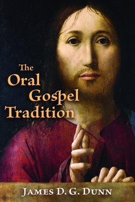 Oral Gospel Tradition by Dunn, James D. G.