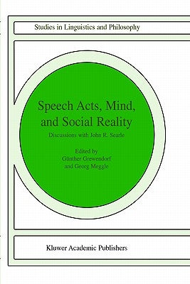Speech Acts, Mind, and Social Reality: Discussions with John R. Searle by Grewendorf, G.
