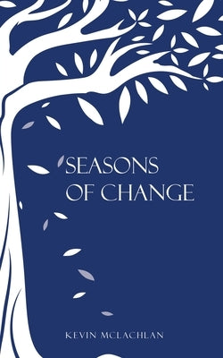 Seasons of Change by McLachlan, Kevin